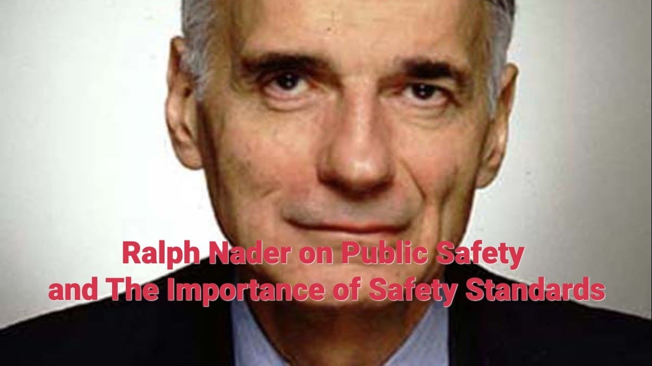 Ralph Nader on Public Safety and The Importance of Safety Standards.